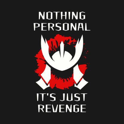 Nothing Personal It's Just Revenge - Competitive Gamer Quote T-Shirt