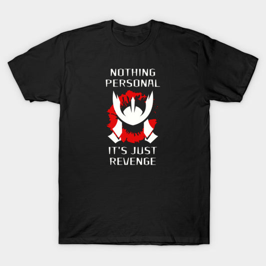 Nothing Personal It's Just Revenge - Competitive Gamer Quote T-Shirt
