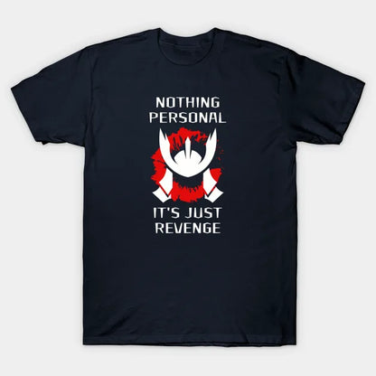 Nothing Personal It's Just Revenge - Competitive Gamer Quote T-Shirt
